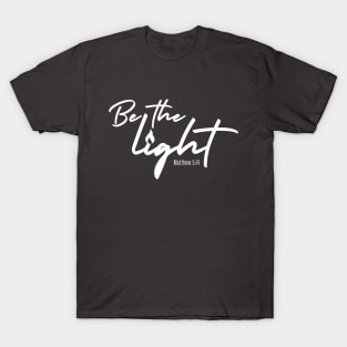 Be the light t-shirt T-Shirt